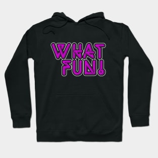 What Fun 2! Hoodie